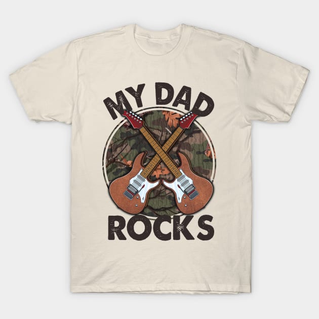 My dad rocks; father; dad; father's day; dad's birthday; dad rocks; best dad; guitarist; musician dad; camo; military dad; army dad; guitar; band; gift for dad; camouflage; rock n roll; T-Shirt by Be my good time